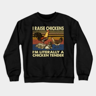 Cluck Yeah! Chicken I Raise Chickens I'm Literally A Chicken Tender Crewneck Sweatshirt